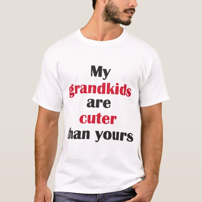 Meine Grandkids sind niedlicher als Ihr lustiger T-Shirt (Vorderseite)