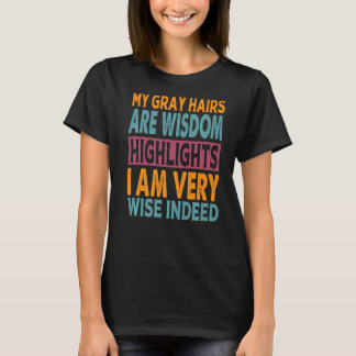 Meine grauen Haare sind weishäufige Höhepunkte, ic T-Shirt