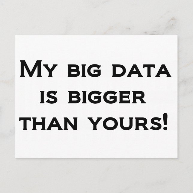 Meine großen Daten sind größer als deine! Postkarte (Vorderseite)