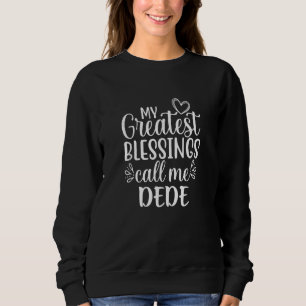 Meine größten Segnungen nennen mich DeDe Großmutte Sweatshirt