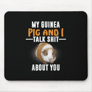 Meine Guinea Pig und ich reden über dich Hausbesit Mousepad