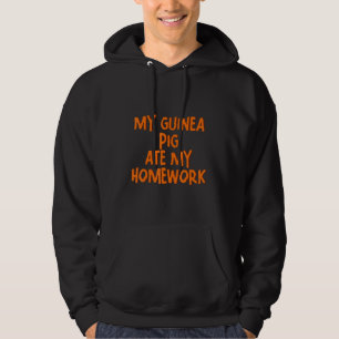 Meine Guinea schwänzt meine Hausaufgaben — — Hoodie