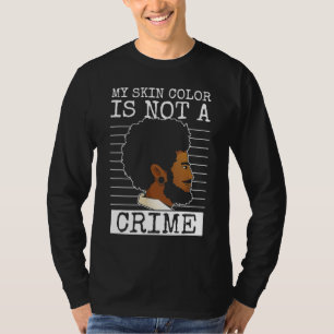 Meine Hautfarbe ist kein Verbrechen, schwarze Vorg T-Shirt