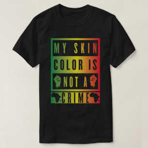 Meine Hautfarbe ist kein Verbrechen T-Shirt