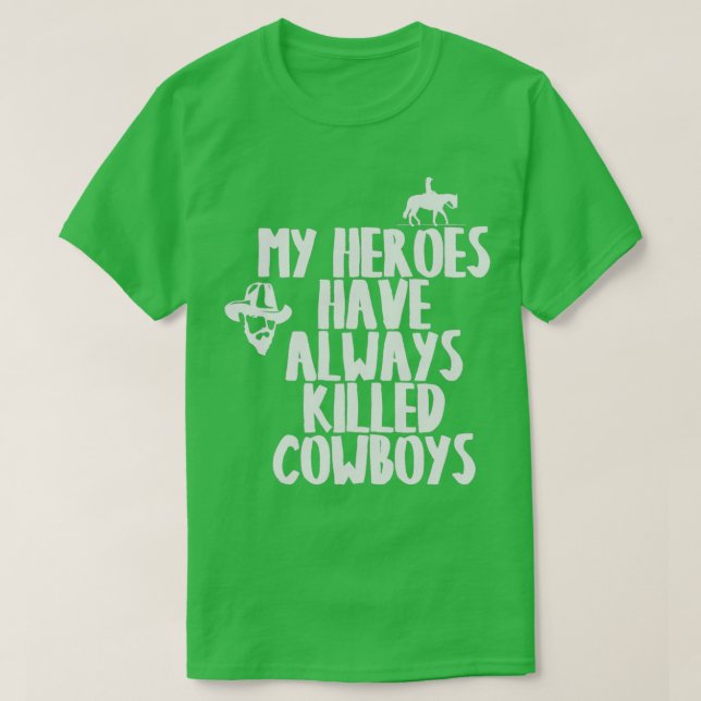 MEINE HEROES HABEN IMMER KAUWBOYS GETÖTET T 1 T-Shirt (Design vorne)