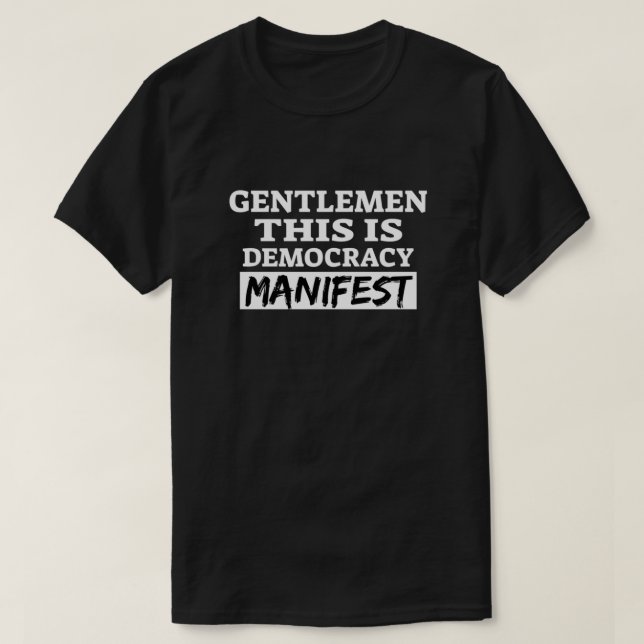 Meine Herren, das ist Demokratie  T-Shirt (Design vorne)