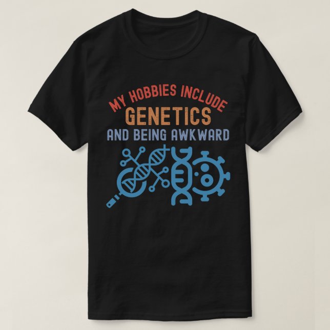 Meine Hobbys beinhalten Genetik und Achtsamkeit T-Shirt (Design vorne)