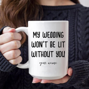 Meine Hochzeit wird ohne deine Trauzeugin nicht li Tasse