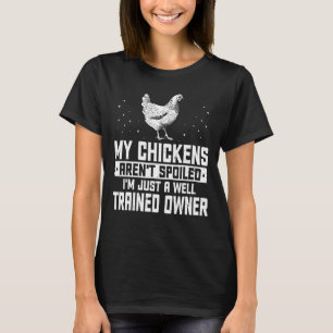 Meine Hühner sind nicht verwöhnt - ich bin einfach T-Shirt