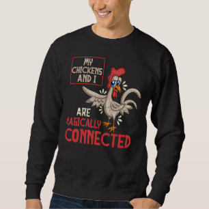 Meine Hühner und ich sind magisch miteinander verb Sweatshirt