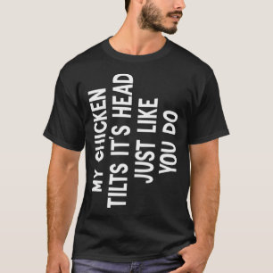 Meine Hühnerpfeifen Es ist Kopf-Zitat Funny Chicke T-Shirt