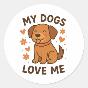 Meine Hunde lieben mich - Süßes Zitat für Hundebes Runder Aufkleber