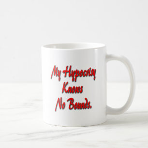 Meine Hypokrisie kennt keine Grenzen Kaffeetasse