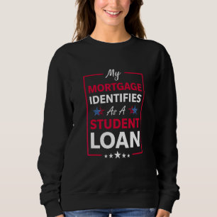 Meine Hypothek identifiziert sich als Studienkredi Sweatshirt
