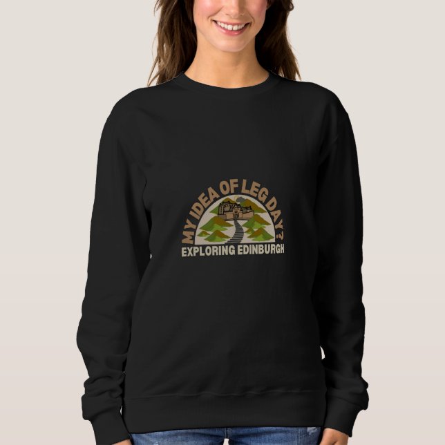 Meine Idee von Leg Day Exploration Edinburgh Walki Sweatshirt (Vorderseite)