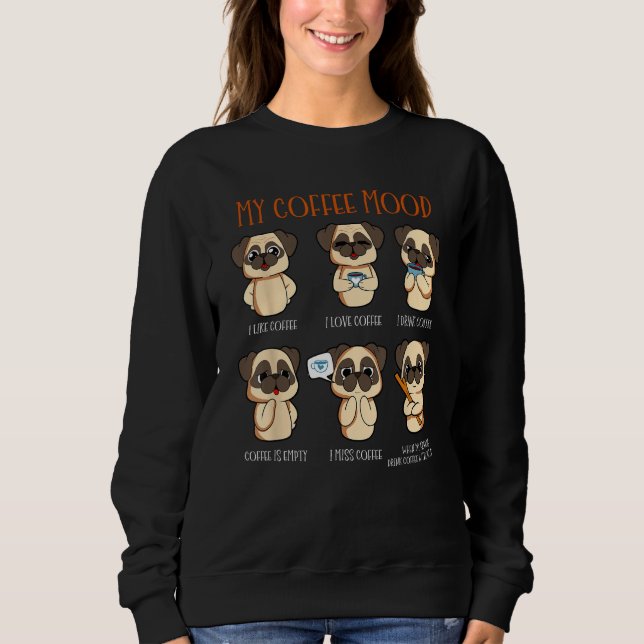 Meine Kaffeestimmungen Pug  Kaffeetrinker Spruch H Sweatshirt (Vorderseite)