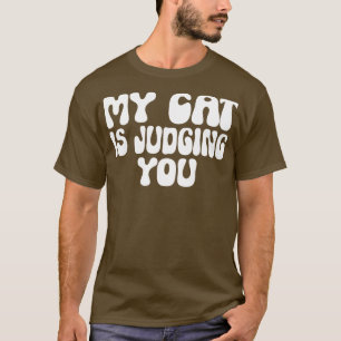 Meine Katze beurteilt dich Funny Cat zitiert Gesch T-Shirt