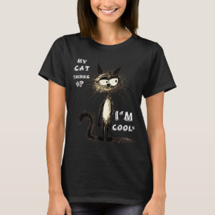 Meine Katze denkt, ich bin cool Lustiges Geschenk T-Shirt