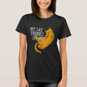Meine Katze denkt, ich bin Coole Katze T-Shirt