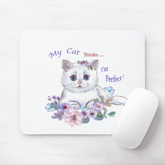 Meine Katze denkt, ich bin die perfekte Cat Illust Mousepad (Mit Mouse)