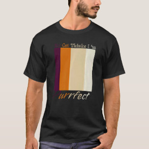 Meine Katze denkt, ich bin eine reine Liebe T-Shirt