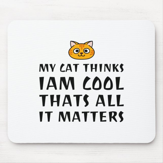 Meine Katze denkt, ich sei Cool Mousepad (Vorne)