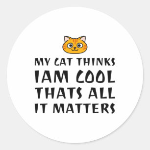 Meine Katze denkt, ich sei Cool Runder Aufkleber