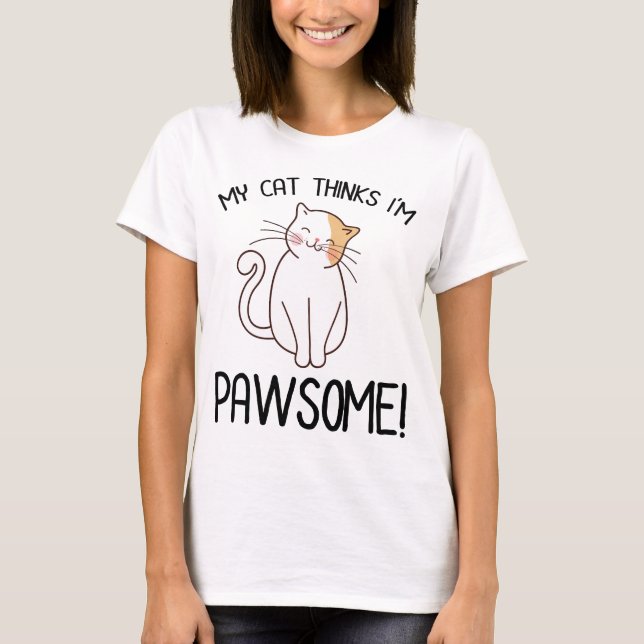 Meine Katze denkt, ich sei pawsome T-Shirt (Vorderseite)