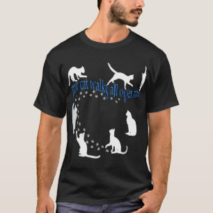 Meine Katze geht über mich und meine Worte vor und T-Shirt