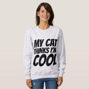 MEINE KATZE GLAUBT, ICH BIN COOLE, lustige T - Shi Sweatshirt