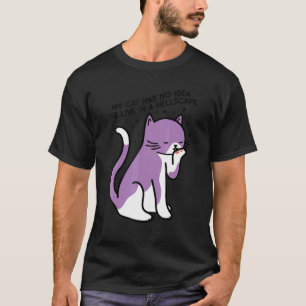 Meine Katze hat keine Ahnung, dass wir in einem Hö T-Shirt