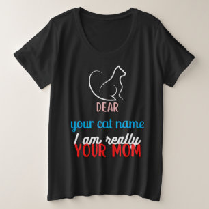 Meine Katze, ich bin wirklich deine Mutter Große Größe T-Shirt