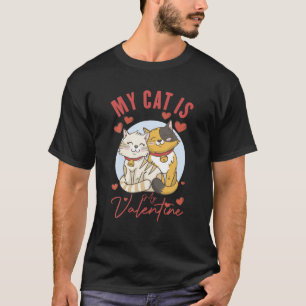 Meine Katze ist mein Valentine, Katzen Besitzer ei T-Shirt