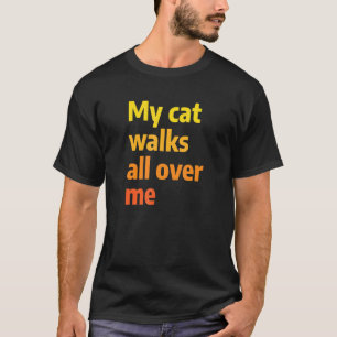 Meine Katze läuft über mich herum Haustierkatzen T T-Shirt