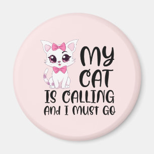 Meine Katze ruft und ich muss gehen Magnet