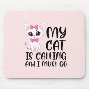 Meine Katze ruft und ich muss gehen Mousepad