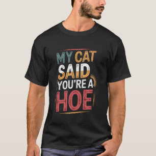 Meine Katze sagte, du bist ein lustiger Katzensche T-Shirt