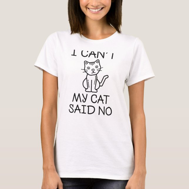 Meine Katze sagte nein T-Shirt (Vorderseite)