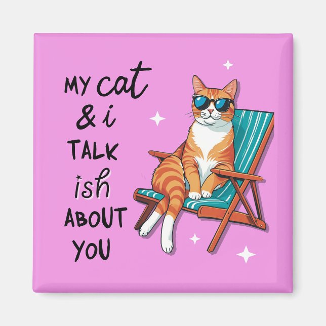 Meine Katze und ich reden ish über dich Magnet (Vorne)
