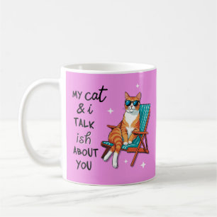 Meine Katze und ich reden so über dich Kaffeetasse