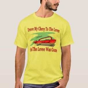 Meine Keule zum Levee fahren, der Levee war weg T-Shirt