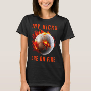 Meine Kicks stehen in Flammen Fußball-Design T-Shirt