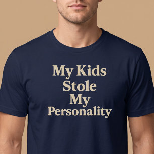 Meine Kinder haben meine Persönlichkeit gestohlen  T-Shirt