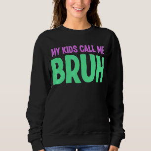 Meine Kinder nennen mich Brühe Eltern von Teens Sa Sweatshirt