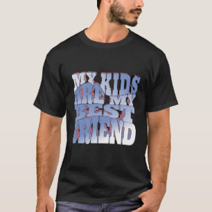 Meine Kinder sind der beste Freund T-Shirt