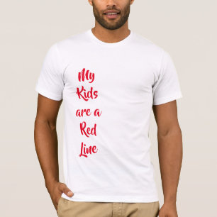 Meine Kinder sind T - Shirt der Roten Linie