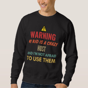 Meine Kinder zu warnen ist ein verrückter Host und Sweatshirt