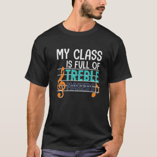 Meine Klasse ist voll von Treble Makers T-Shirt
