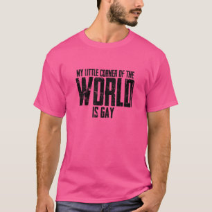 Meine kleine Ecke der Welt ist schwul T-Shirt