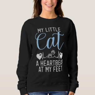 Meine kleine Katze ist ein Herzschlag in meinem Fe Sweatshirt